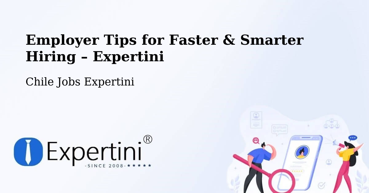 Employer Tips for Hiring & Recruitment – Freire - Freire, Chile Jobs Expertini